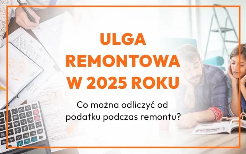 Czy można odliczyć od podatku remont domu? Sprawdź, co musisz wiedzieć